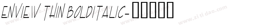 Enview Thin BoldItalic字体转换